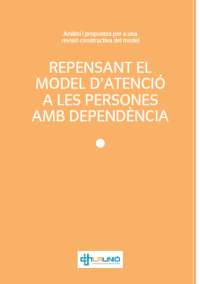Repensant el Model d\'atenció a les persones amb dependència