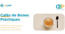 Cafès de Bones Pràctiques: nou espai online per compartir innovació en salut i àmbit social