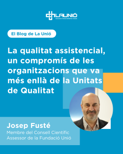 La qualitat assistencial, un compromís de les organitzacions que va més enllà de la Unitats de Qualitat La qualitat assistencial, un compromís de les organitzacions que va més enllà de la Unitats de Qualitat