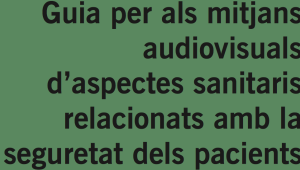 Salut i el CAC elaboren una guia amb recomanacions sobre la seguretat dels pacients als mitjans audiovisuals
