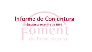 Informe de Conjuntura de Foment del Treball Nacional