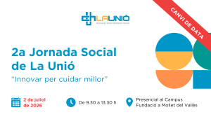 2a Jornada Social de La Unió: Innovar per cuidar millor