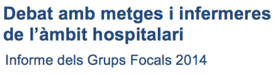 Debat amb metges i infermeres de l’àmbit hospitalari, grups focals, 2014,